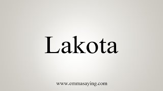 How To Say Lakota [upl. by Atteuqal]