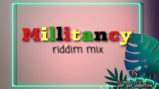 Militancy Riddim Mix by jahjahvalentine [upl. by Didi]