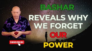 Bashar Reveals Why We Forget Our Power  Darryl Anka  Channeled Message [upl. by Saint497]