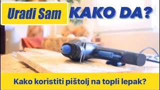 Pistolj na topli lepak  URADI SAM [upl. by Inahc]