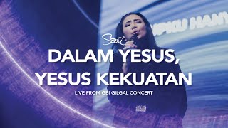 DALAM YESUS YESUS KEKUATAN Medley  Sari Simorangkir Live from Gilgal Concert [upl. by Joana959]