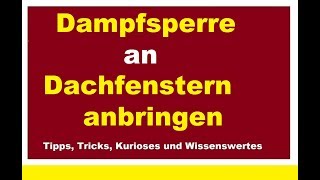 Dachfenster dämmen Dampfsperre anbringen Velux Fenster abdichten Dampfbremse luftdicht anschließen [upl. by Otreblaug179]