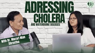 Addressing Cholera and Waterborne Diseases in Nepal  Podcast with Dr Murari Man Shrestha [upl. by Crellen]