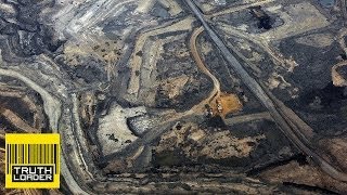 Canadas Tar Sands The most destructive project on Earth  Truthloader [upl. by Virgin]