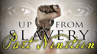 quotUp From Slaveryquot Part Nineteen  AwardWinning Documentary Series [upl. by Jess]