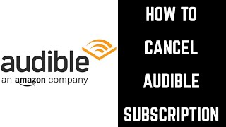 How to Cancel Audible Subscription [upl. by Ehtylb768]