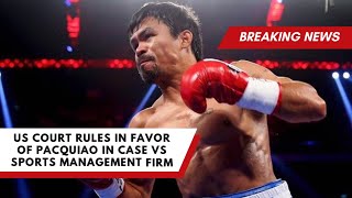 US Court Rules in Favor of Pacquiao in Case vs Sports Management Firm [upl. by Gianina154]