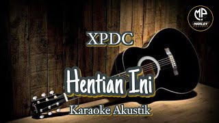 Hentian Ini  XPDC  Karaoke Akustik Lirik [upl. by Kironde401]