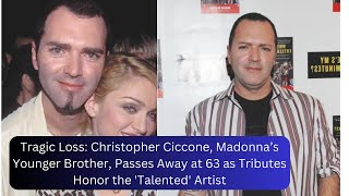 Christopher Ciccone Dies at 63 Tributes Pour in for Madonnas Talented Younger Brother [upl. by Ellerrehs]