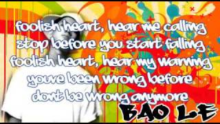 Foolish Heart Lyrics  Bao Le [upl. by Eenad]