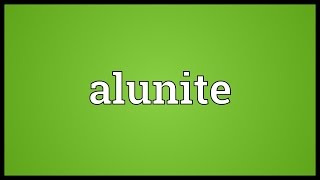 Alunite Meaning [upl. by Neenej]