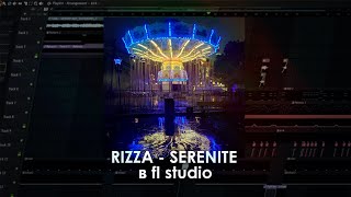 RIZZA  SERENITE в fl studio 21 original prod nielyoung [upl. by Idnod184]