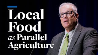 Local Food as Parallel Agriculture  Joel Salatin [upl. by Kask]