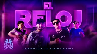 Hermanos Siqueiros x Grupo Selectivo  El Reloj Official Video [upl. by Folly]