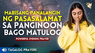 MABISANG PANALANGIN NG PASASALAMAT SA PANGINOON BAGO MATULOG SA GABI POWERFUL EVENING PRAYERS [upl. by Leeanne]