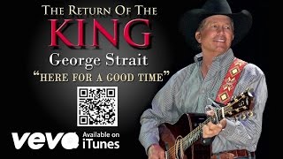 George Strait  Here For A Good Time Official Audio [upl. by Forsta]