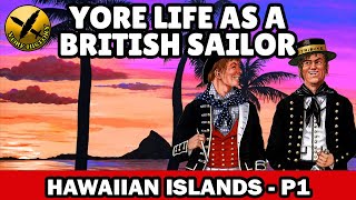 Yore Life as a British Navy Sailor during Napoleonic Wars  Merchant ship to Hawaii  P1 [upl. by Odarnoc320]