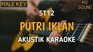 Putri Iklan  ST12 Akustik Karaoke  Male Key [upl. by Aned]