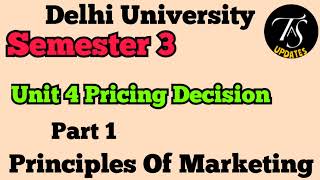 Unit 4  Pricing Decision l Part 1 l Semester 3 l Principles Of Marketing l B Com l DU Exam [upl. by Dnalram30]