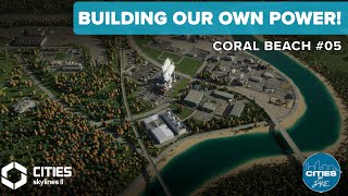 Building our Towns FIRST Power Station  Lets Play Cities Skylines 2  Coral Beach 05 [upl. by On]