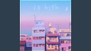 So High [upl. by Ahsenod]