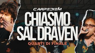 CHIASMO vs SAL DRAVEN  CARPE DIEM  QUARTI di FINALE  Freestyle Rap Battle [upl. by Ennairod]