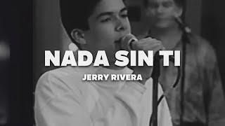 Jerry Rivera  Nada Sin Ti Letra [upl. by Edette]