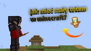 Jak zmniejszyć totem w Minecraft PORADNIK [upl. by Arymat]