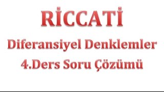 Riccati Diferansiyel Denklemler 4 Soru Çözümü [upl. by Siva]