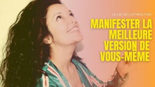 Devenez la meilleure version de vousmême et TOUT va se manifester  la loi de lattraction ✨ ❤️ [upl. by Anayrb]