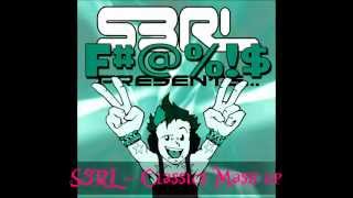 S3RL  Classics mash up HQ [upl. by Enhpad]