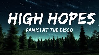 Panic At the Disco  High Hopes Lyrics 25min [upl. by Reynard729]