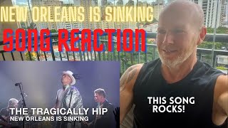 New Orleans is Sinking Tragically Hip  Song Reaction and Rating [upl. by Orola395]