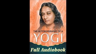 Autobiography of a YOGI by Paramahansa Yogananda Full Audiobook [upl. by Maller614]