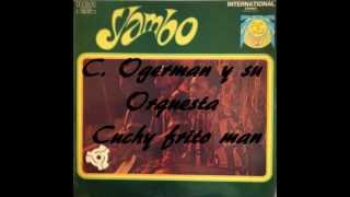 C Ogerman y su Orquesta Cuchy frito man [upl. by Trish]