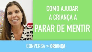 COMO AJUDAR A CRIANÇA A PARAR DE MENTIR  Educação Infantil [upl. by Krall]