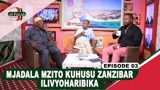 MJADALA MZITO KUHUSU ZANZIBAR ILIVYOHARIBIKA EPISODE NO 03 SEMA NASI [upl. by Fridlund236]