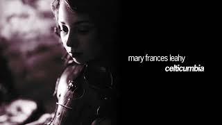 Mary Frances Leahy  Celticumbia Official Audio [upl. by Cadmarr]