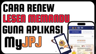 Cara Renew Lesen Memandu Guna Aplikasi MyJPJ [upl. by Andromeda]