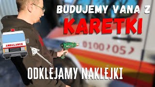 Budowa kampera z KARETKI  Odklejanie naklejek  Mercedes Sprinter [upl. by Eisenberg]