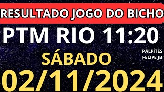 RESULTADO AO VIVO JOGO DO BICHO PTM RIO 1120 horas hoje ao vivo 02112024  SÁBADO [upl. by Charlet]