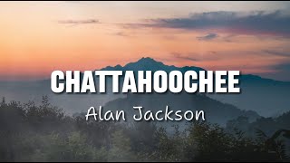 Alan Jackson  Chattahoochee  Cover Lyrics [upl. by Annoval360]