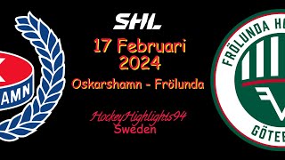 OSKARSHAMN VS FRÖLUNDA  17 FEBRUARI 2024  HIGHLIGHTS  SHL [upl. by Pegeen]