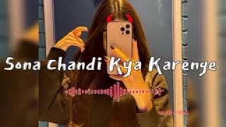 Sona Chandi Kya Karenge Pyaar Mein slowed  reverb hindi slowed reverb songs lofi songs hindi [upl. by Nerrad]