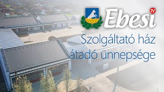 Ebesi Szolgáltató ház átadó ünnepsége  2024 [upl. by Berner]