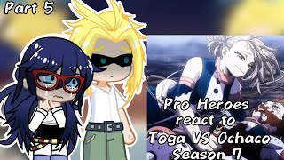 ✨Pro Heroes react to Toga Himiko VS Ochacoseason 7Part 5The End2X Speed✨ [upl. by Nyliahs155]