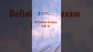 Definition of exam hall 🥴  exam funny quotes shorts statusvideo tweetreels [upl. by Eillac]