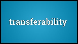 Transferability Meaning [upl. by Koral]