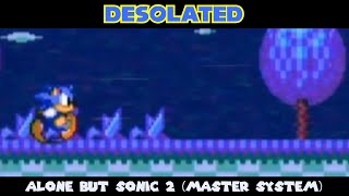 Desolated Alone but its based on the Sonic 2 Master System bad ending [upl. by Judsen936]