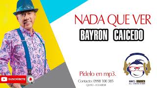 BAYRON CAICEDO  NADA QUE VER  2024 [upl. by Gavan]